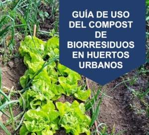Guía de uso del compost de biorresiduos en huertos urbanos Guía de uso del compost de biorresiduos en huertos urbanos